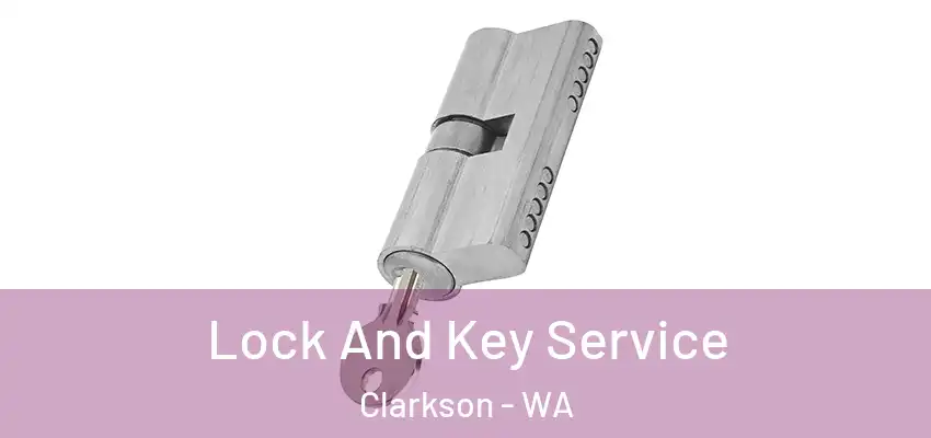 Lock And Key Service Clarkson - WA