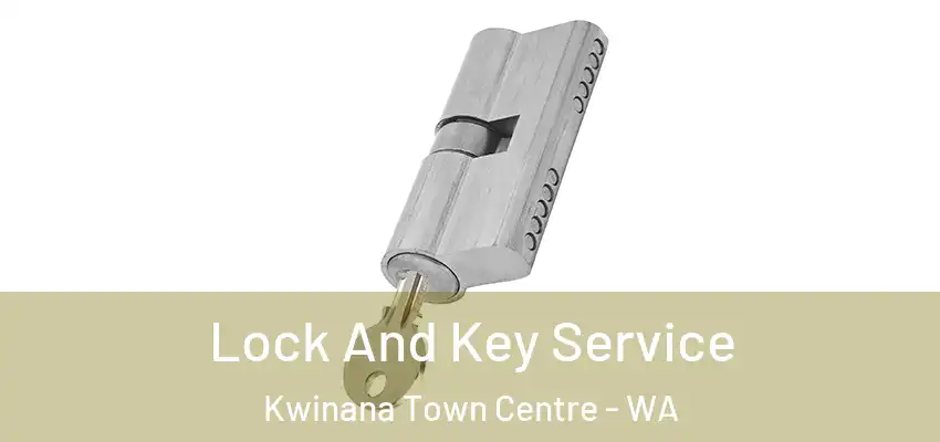 Lock And Key Service Kwinana Town Centre - WA