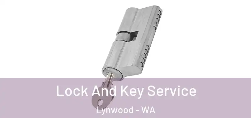 Lock And Key Service Lynwood - WA
