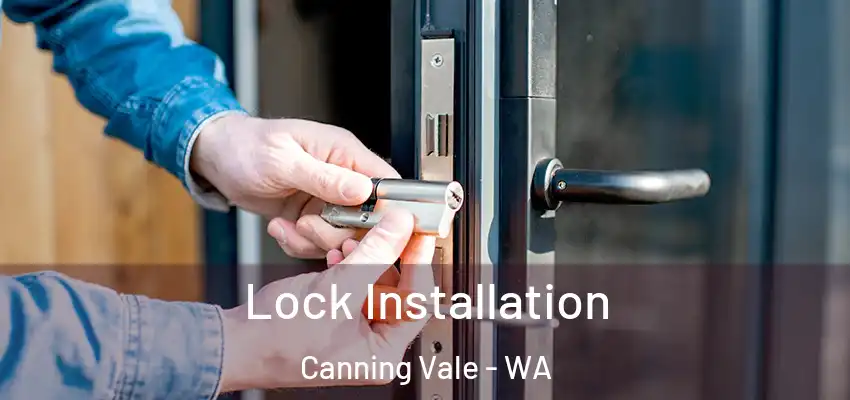  Lock Installation Canning Vale - WA