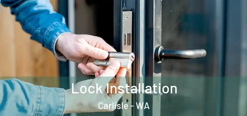 Lock Installation Carlisle - WA
