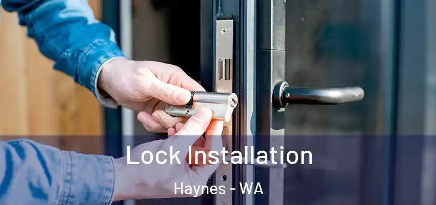 Lock Installation Haynes - WA