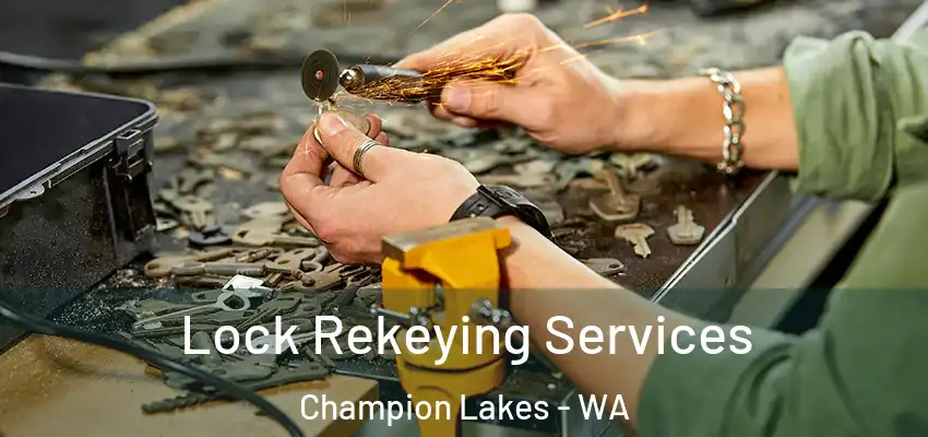  Lock Rekeying Services Champion Lakes - WA