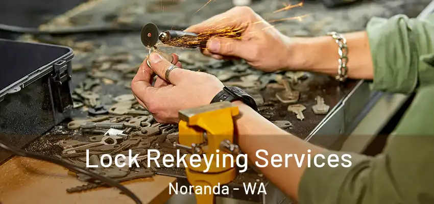  Lock Rekeying Services Noranda - WA
