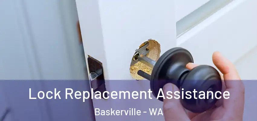 Lock Replacement Assistance Baskerville - WA
