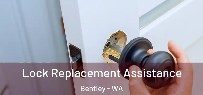 Lock Replacement Assistance Bentley - WA