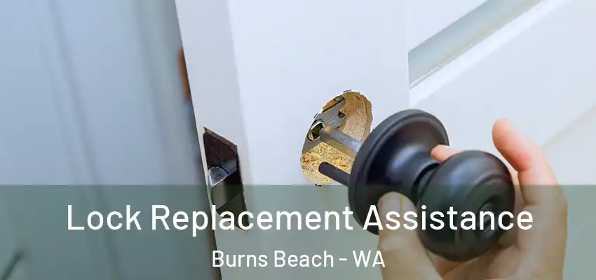 Lock Replacement Assistance Burns Beach - WA