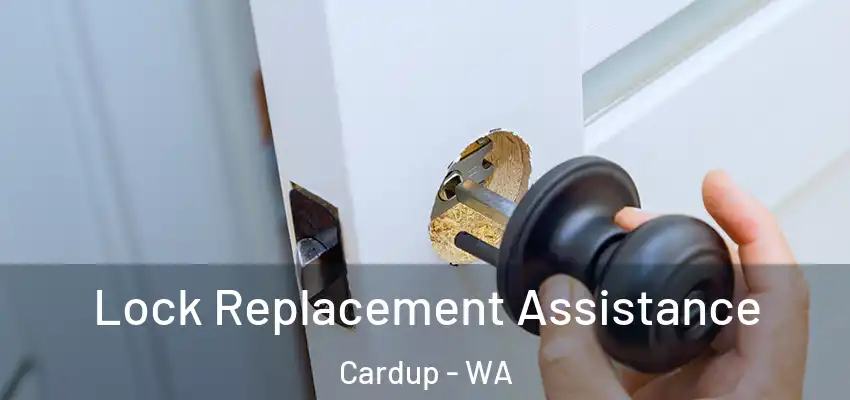 Lock Replacement Assistance Cardup - WA