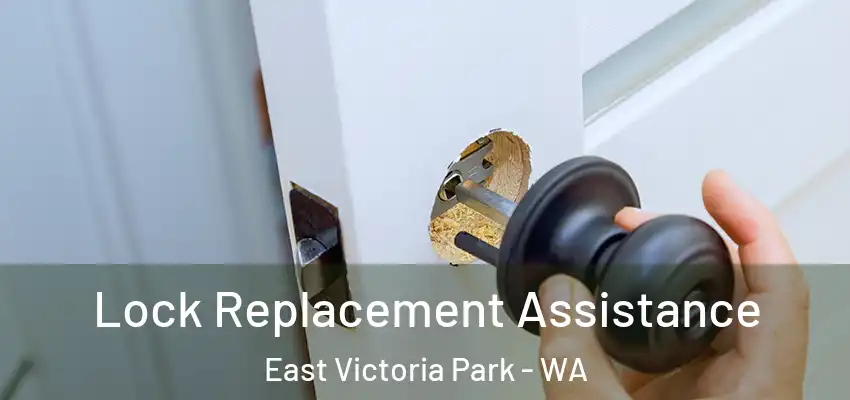 Lock Replacement Assistance East Victoria Park - WA