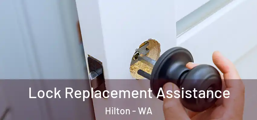 Lock Replacement Assistance Hilton - WA