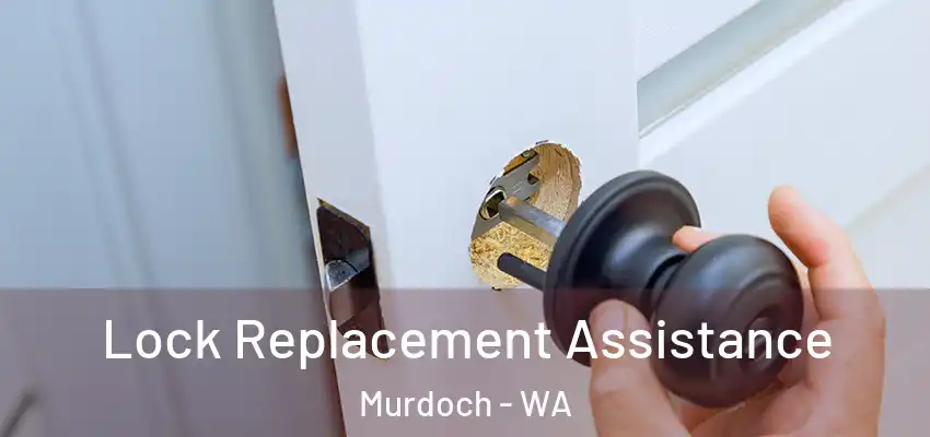 Lock Replacement Assistance Murdoch - WA