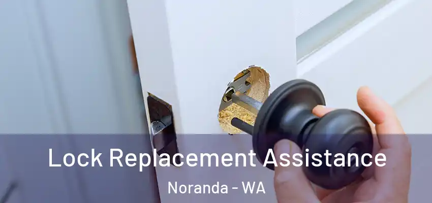  Lock Replacement Assistance Noranda - WA
