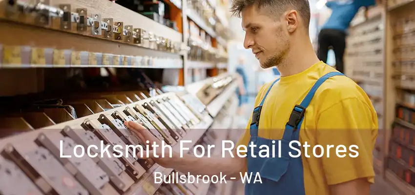 Locksmith For Retail Stores Bullsbrook - WA