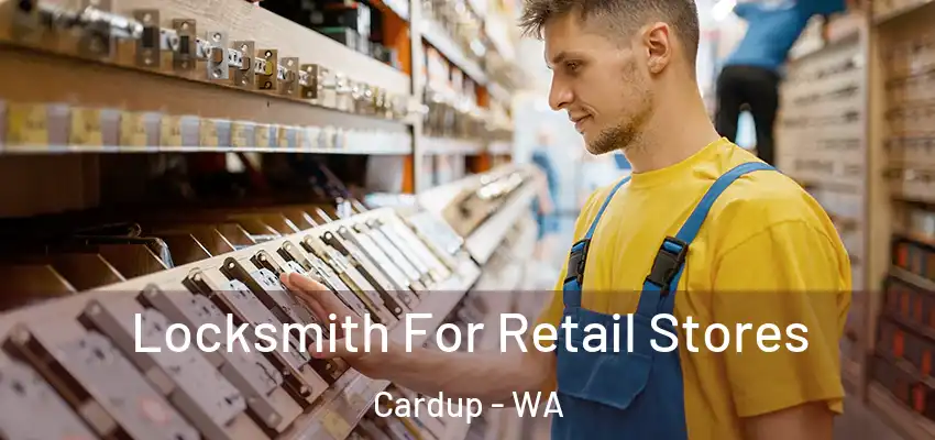  Locksmith For Retail Stores Cardup - WA