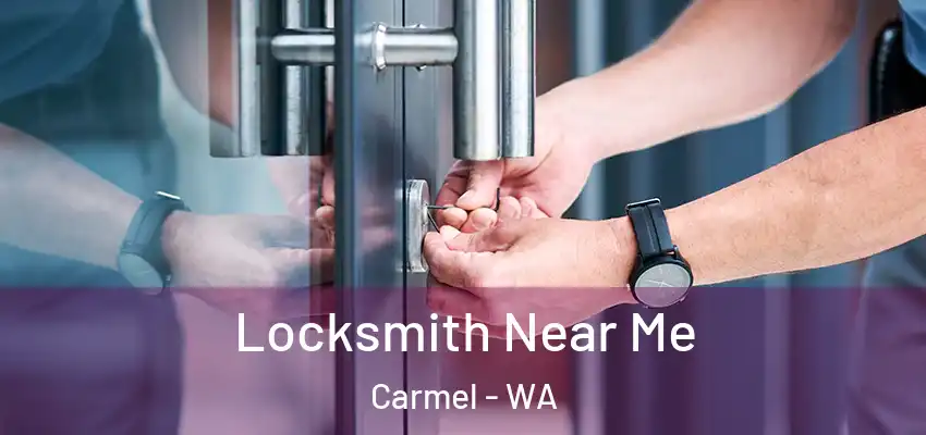 Locksmith Near Me Carmel - WA
