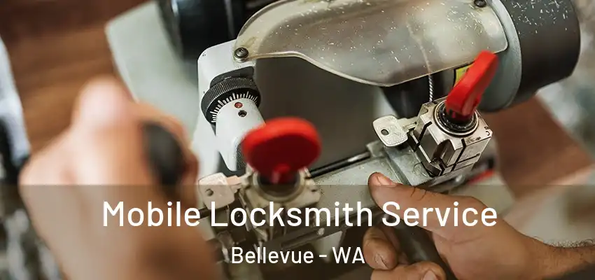 Mobile Locksmith Service Bellevue - WA