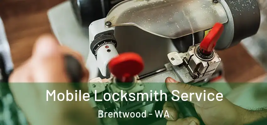 Mobile Locksmith Service Brentwood - WA