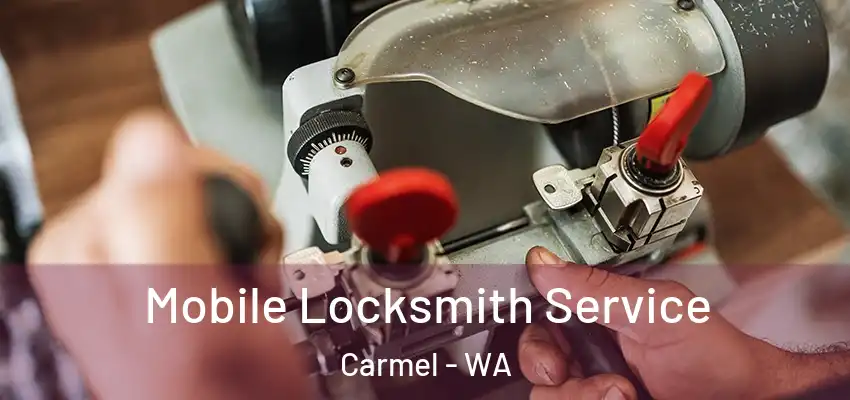 Mobile Locksmith Service Carmel - WA