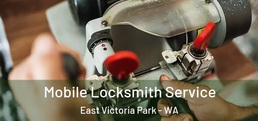 Mobile Locksmith Service East Victoria Park - WA