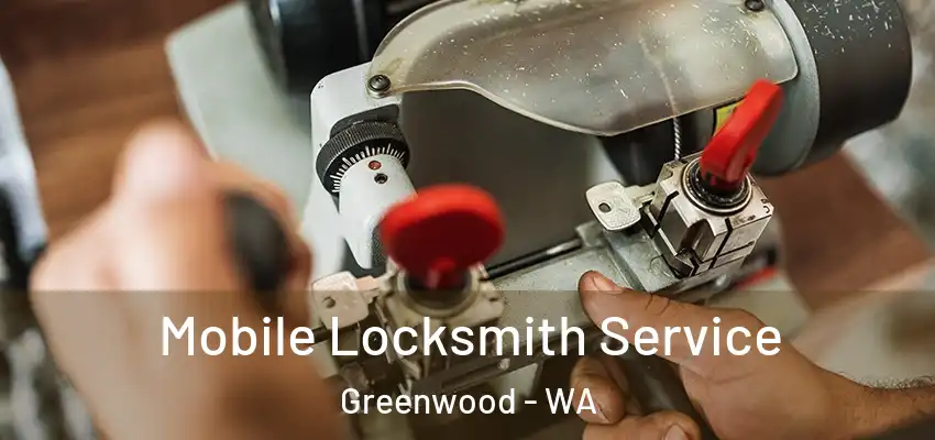 Mobile Locksmith Service Greenwood - WA
