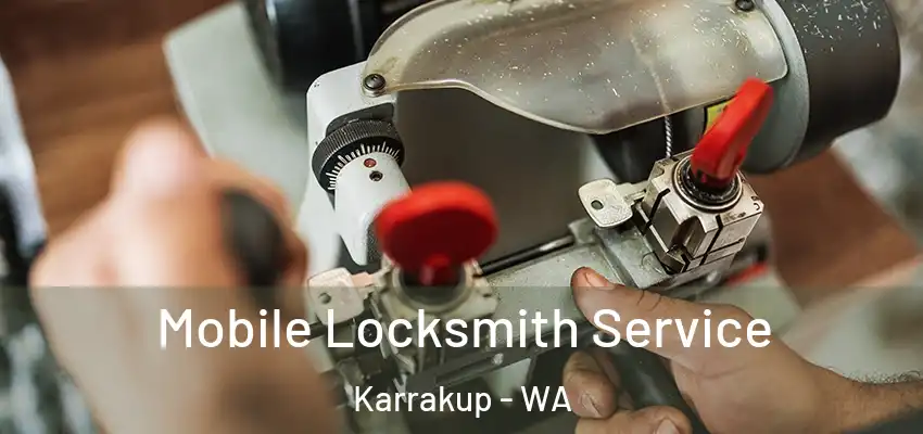 Mobile Locksmith Service Karrakup - WA