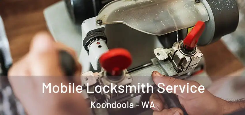 Mobile Locksmith Service Koondoola - WA