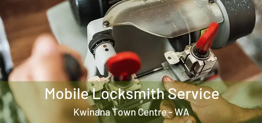  Mobile Locksmith Service Kwinana Town Centre - WA