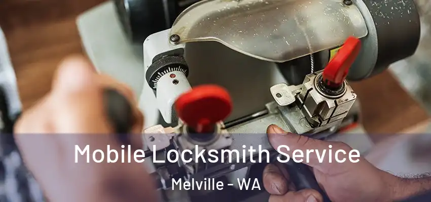 Mobile Locksmith Service Melville - WA