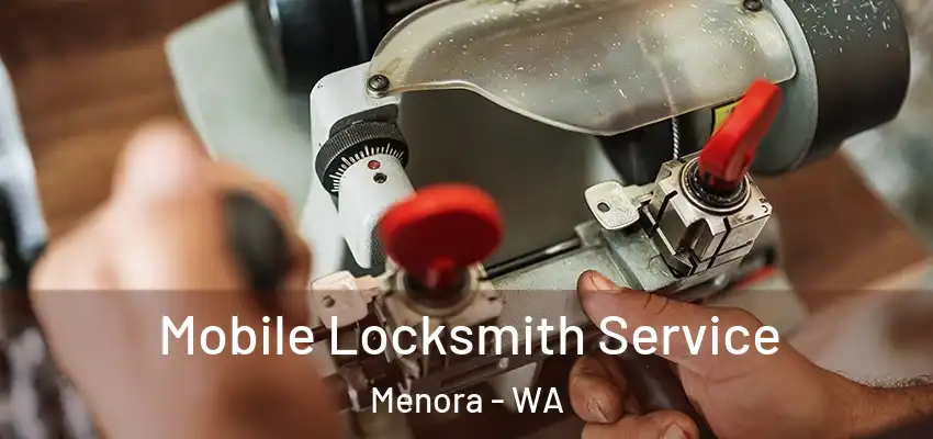  Mobile Locksmith Service Menora - WA