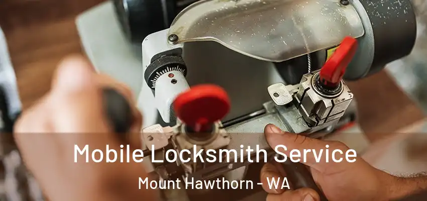  Mobile Locksmith Service Mount Hawthorn - WA