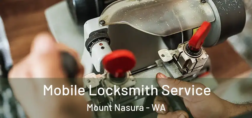  Mobile Locksmith Service Mount Nasura - WA