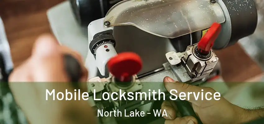 Mobile Locksmith Service North Lake - WA