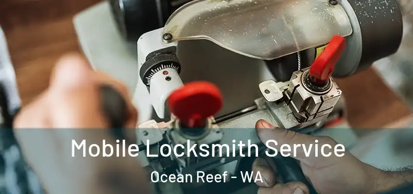  Mobile Locksmith Service Ocean Reef - WA