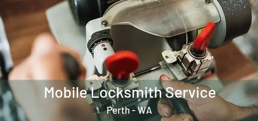 Mobile Locksmith Service Perth - WA