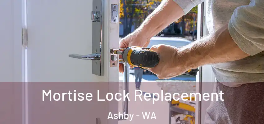 Mortise Lock Replacement Ashby - WA