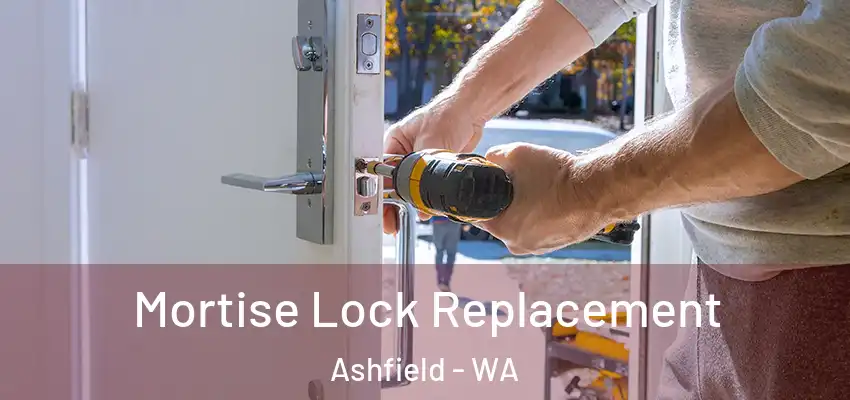 Mortise Lock Replacement Ashfield - WA