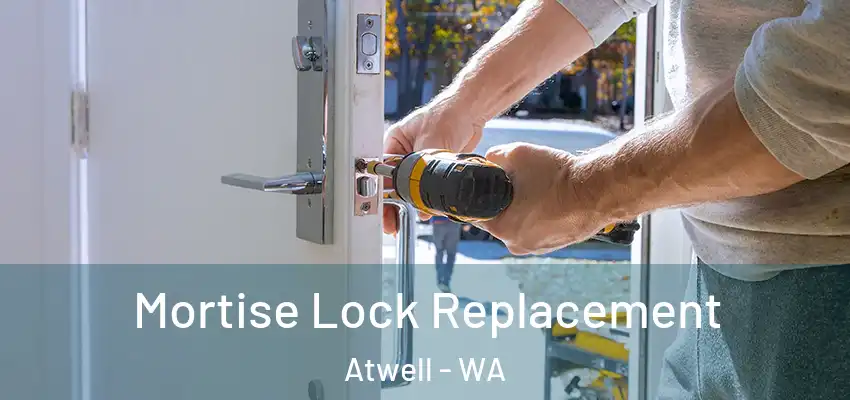 Mortise Lock Replacement Atwell - WA