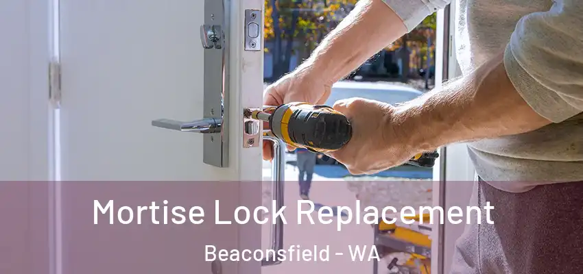  Mortise Lock Replacement Beaconsfield - WA