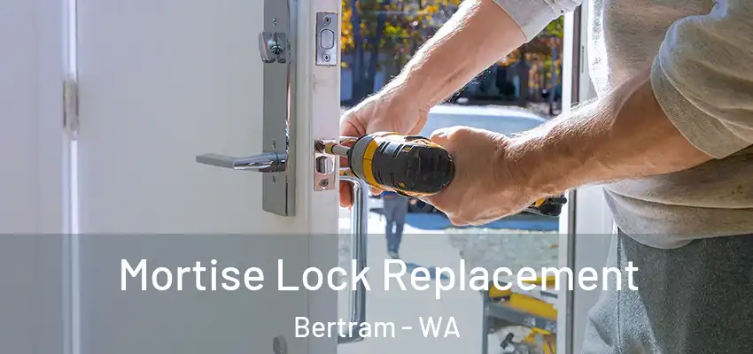 Mortise Lock Replacement Bertram - WA