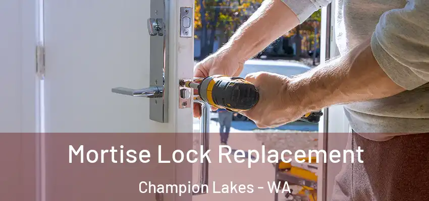 Mortise Lock Replacement Champion Lakes - WA