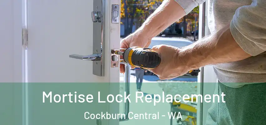  Mortise Lock Replacement Cockburn Central - WA