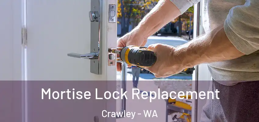 Mortise Lock Replacement Crawley - WA