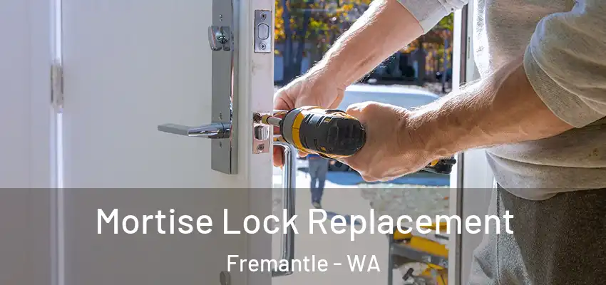 Mortise Lock Replacement Fremantle - WA