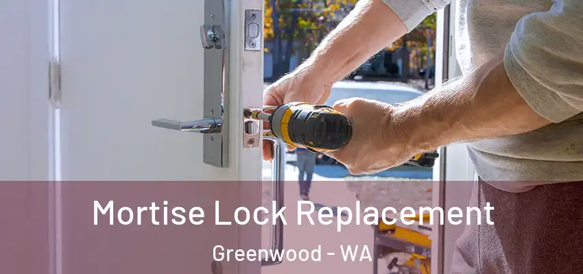Mortise Lock Replacement Greenwood - WA