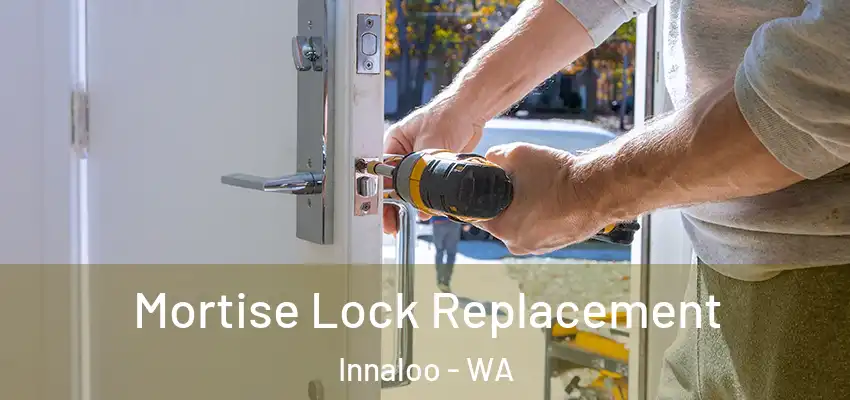 Mortise Lock Replacement Innaloo - WA