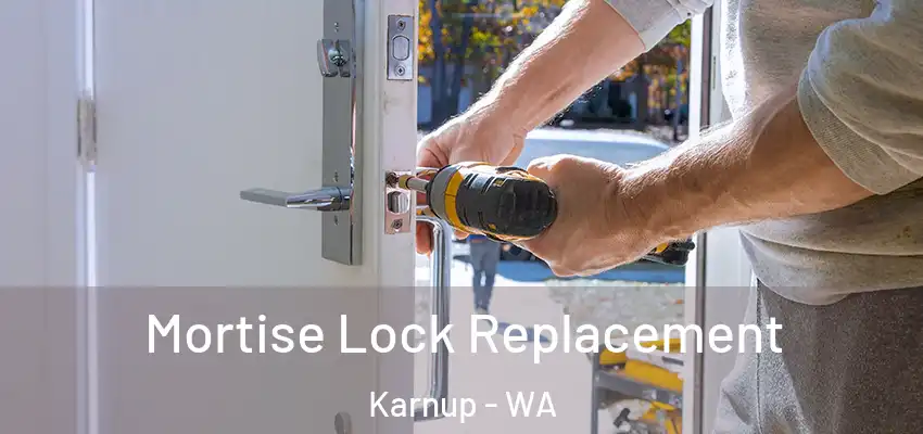 Mortise Lock Replacement Karnup - WA