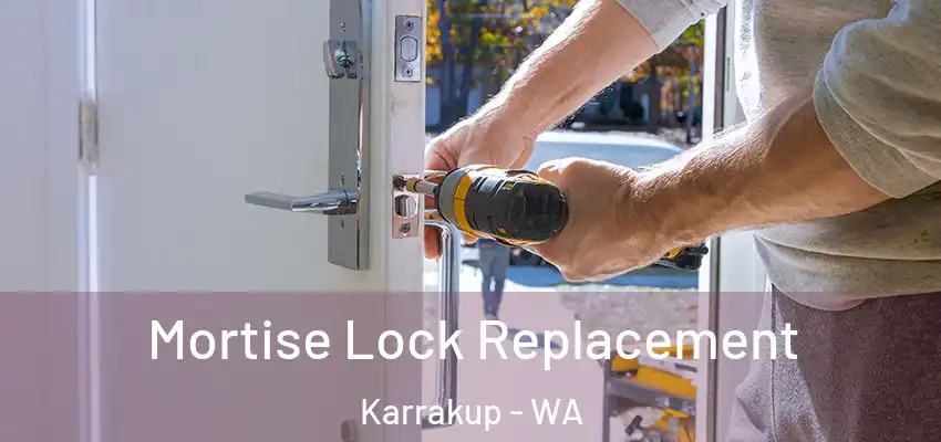 Mortise Lock Replacement Karrakup - WA