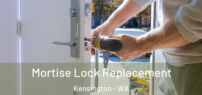 Mortise Lock Replacement Kensington - WA
