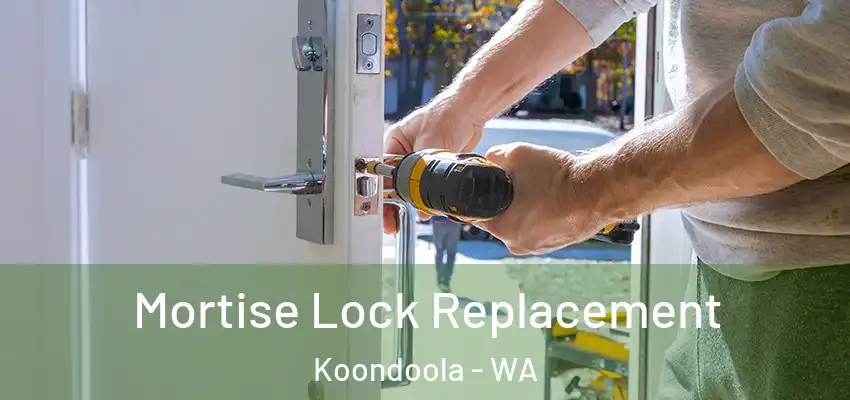 Mortise Lock Replacement Koondoola - WA