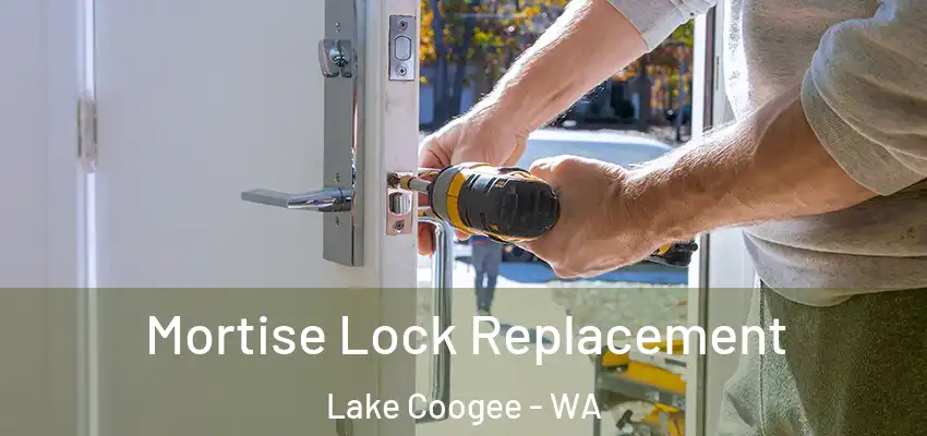 Mortise Lock Replacement Lake Coogee - WA